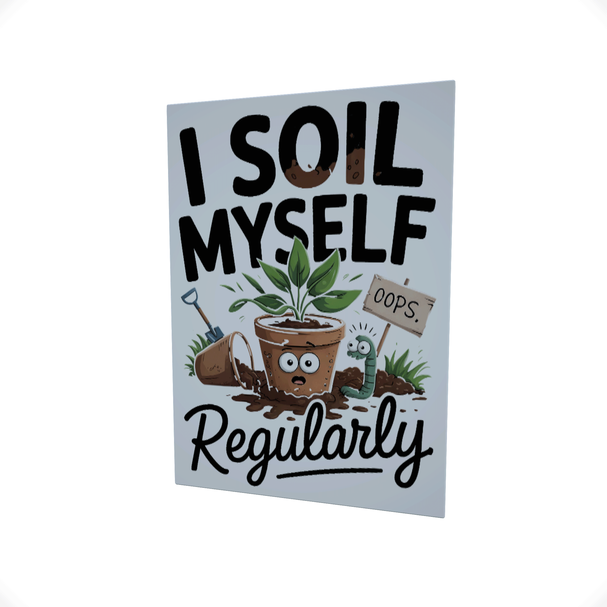 I Soil Myself... Glossy Aluminium Print